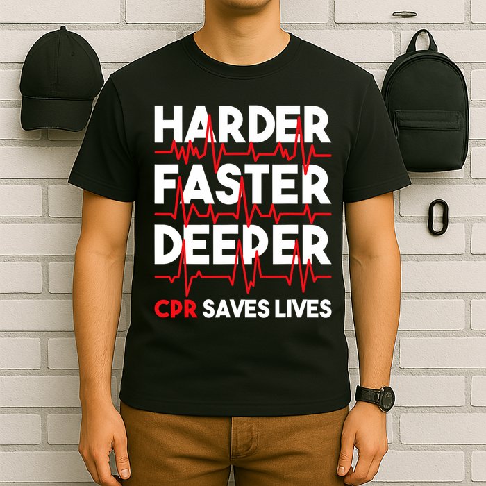 Harder Faster Deeper Cpr Funny Emt Ems Paramedic T-Shirt