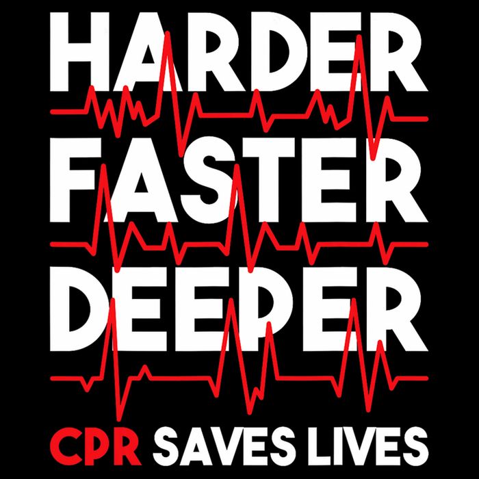 Harder Faster Deeper Cpr Funny Emt Ems Paramedic T-Shirt