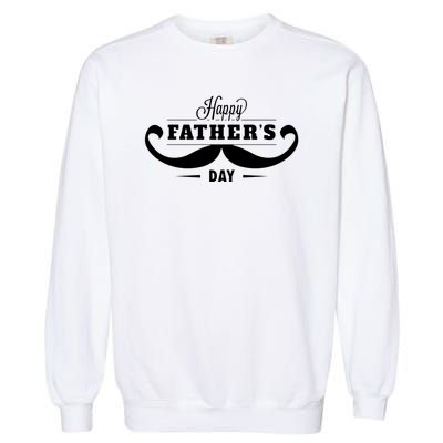 Happy Fathers Day Mustache Decor Proud Dad Fathers Day Garment-Dyed Sweatshirt