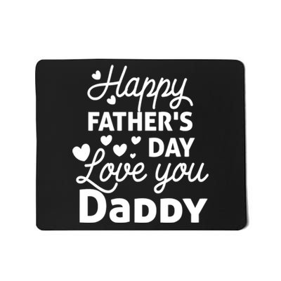 Happy FatherS Day Love You Daddy Mousepad