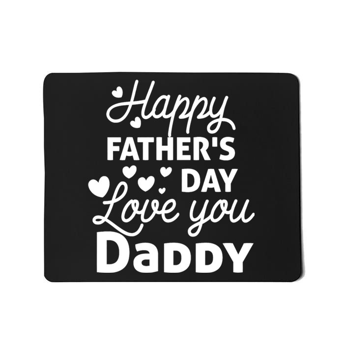 Happy FatherS Day Love You Daddy Mousepad