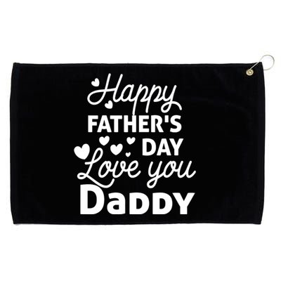 Happy FatherS Day Love You Daddy Grommeted Golf Towel