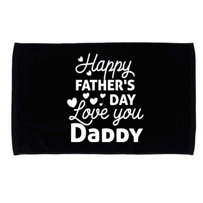 Happy FatherS Day Love You Daddy Microfiber Hand Towel