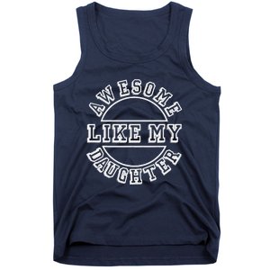 Happy Fathers Day 2021 Awesome Like My Daughter Dad Tank Top