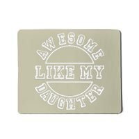 Happy Fathers Day 2021 Awesome Like My Daughter Dad Mousepad