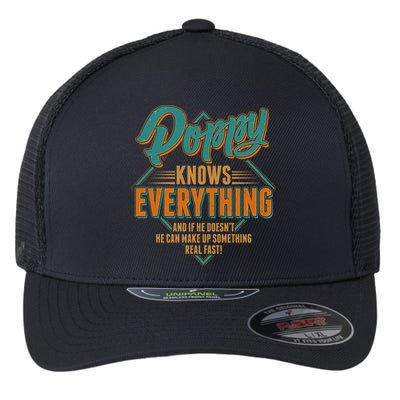 Happy Fathers Day Poppy Knows Everything Flexfit Unipanel Trucker Cap