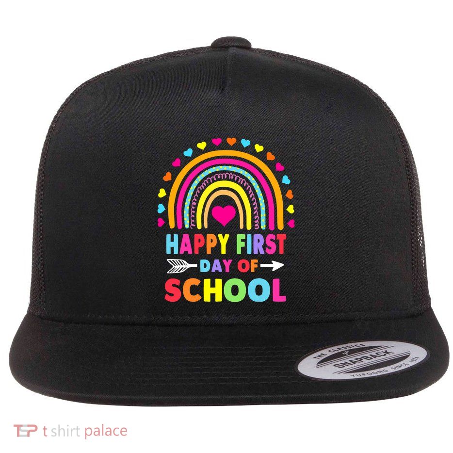 Happy First Day Of School Teacher Back To School Student Flat Bill Trucker Hat