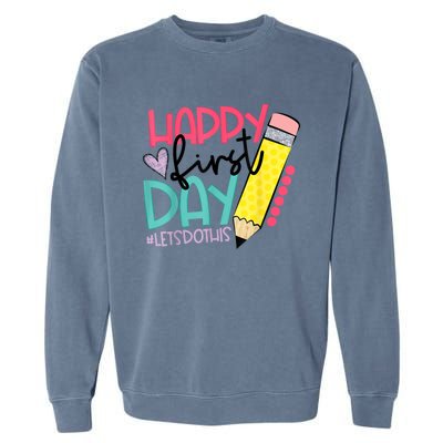 Happy First Day Lets Do This Welcome Back To School Garment-Dyed Sweatshirt