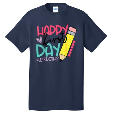 Happy First Day Lets Do This Welcome Back To School Tall T-Shirt