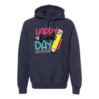 Happy First Day Lets Do This Welcome Back To School Premium Hoodie