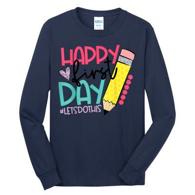 Happy First Day Lets Do This Welcome Back To School Tall Long Sleeve T-Shirt