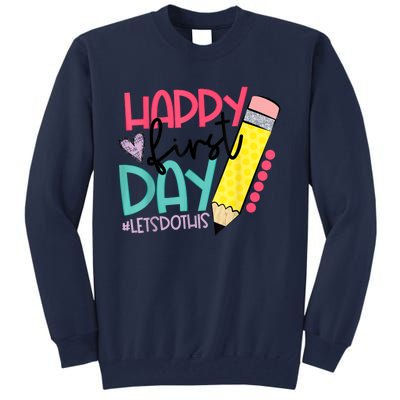 Happy First Day Lets Do This Welcome Back To School Tall Sweatshirt