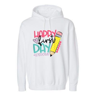 Happy First Day Lets Do This Welcome Back To School Garment-Dyed Fleece Hoodie