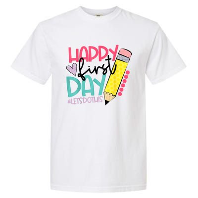 Happy First Day Lets Do This Welcome Back To School Garment-Dyed Heavyweight T-Shirt