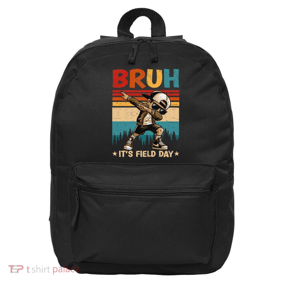 Happy Field Day Dabbing Bruh Its Field Day Teacher Gift 16 in Basic Backpack
