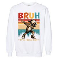 Happy Field Day Dabbing Bruh Its Field Day Teacher Gift Garment-Dyed Sweatshirt