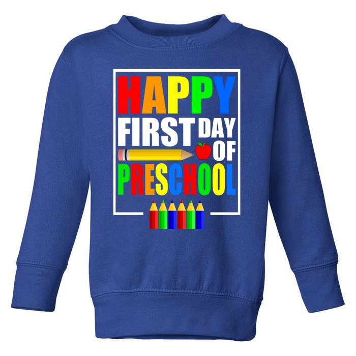 Happy First Day Of Preschool Design Funny Preschool Meaningful Gift Toddler Sweatshirt