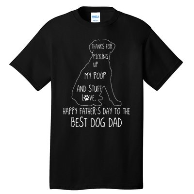 Happy Fathers Day Dog Dad Thanks For Picking Up My Poop Tall T-Shirt