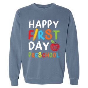 Happy First Day Of Preschool Student Teacher Preschool Gift Garment-Dyed Sweatshirt