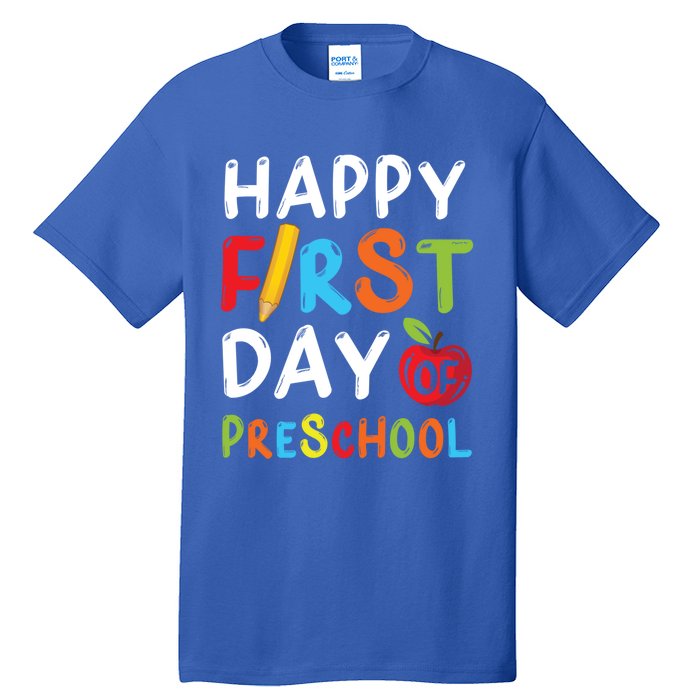 Happy First Day Of Preschool Student Teacher Preschool Gift Tall T-Shirt