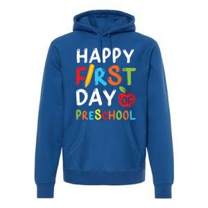 Happy First Day Of Preschool Student Teacher Preschool Gift Premium Hoodie