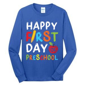 Happy First Day Of Preschool Student Teacher Preschool Gift Tall Long Sleeve T-Shirt