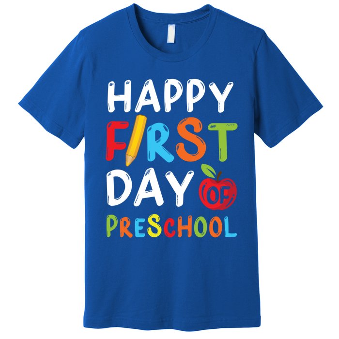 Happy First Day Of Preschool Student Teacher Preschool Gift Premium T-Shirt