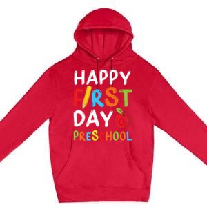 Happy First Day Of Preschool Student Teacher Preschool Gift Premium Pullover Hoodie