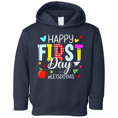 Happy First Day Lets Do This Welcome Back To School Teacher Toddler Hoodie