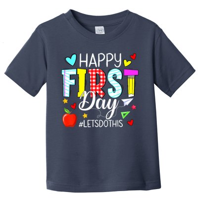 Happy First Day Lets Do This Welcome Back To School Teacher Toddler T-Shirt