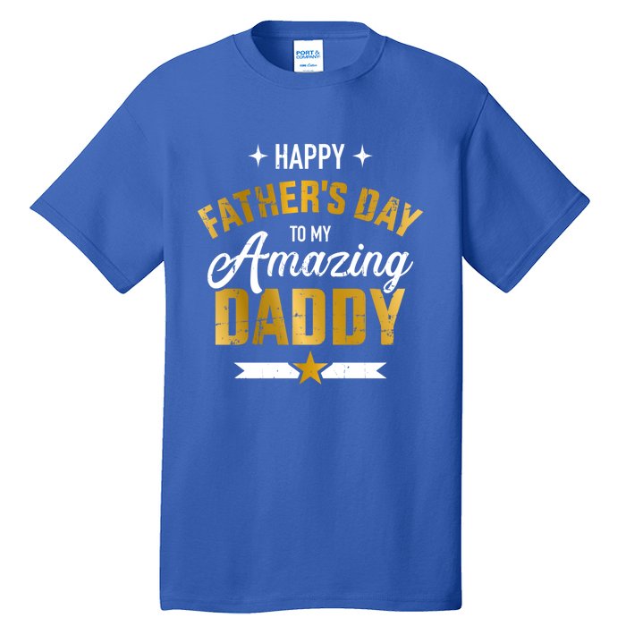 Happy Father's Day For My Amazing Daddy From Son Or Daughter Gift Tall T-Shirt