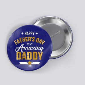 Happy Father's Day For My Amazing Daddy From Son Or Daughter Gift Button