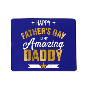 Happy Father's Day For My Amazing Daddy From Son Or Daughter Gift Mousepad