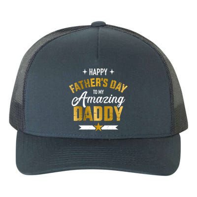 Happy Father's Day For My Amazing Daddy From Son Or Daughter Gift Yupoong Adult 5-Panel Trucker Hat