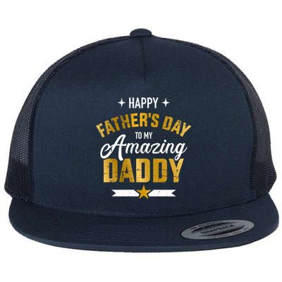 Happy Father's Day For My Amazing Daddy From Son Or Daughter Gift Flat Bill Trucker Hat