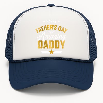 Happy Father's Day For My Amazing Daddy From Son Or Daughter Gift Trucker Hat