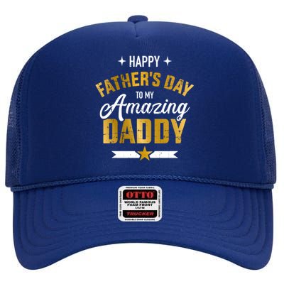 Happy Father's Day For My Amazing Daddy From Son Or Daughter Gift High Crown Mesh Back Trucker Hat