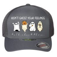 Halloween Funny Dont Ghost Your Feelings Talk About Them Gift Flexfit Unipanel Trucker Cap