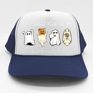 Halloween Funny Dont Ghost Your Feelings Talk About Them Gift Trucker Hat