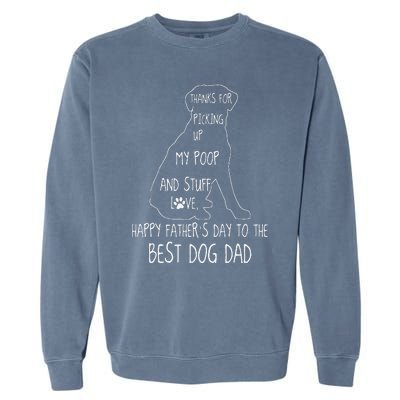 Happy Fathers Day Dog Dad Thanks For Picking Up My Poop Garment-Dyed Sweatshirt