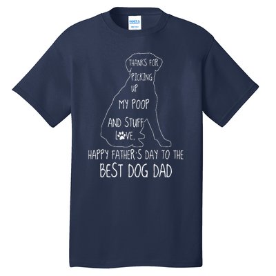 Happy Fathers Day Dog Dad Thanks For Picking Up My Poop Tall T-Shirt