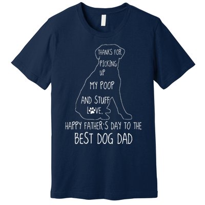 Happy Fathers Day Dog Dad Thanks For Picking Up My Poop Premium T-Shirt