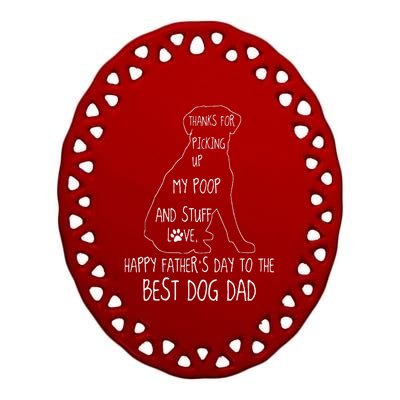 Happy Fathers Day Dog Dad Thanks For Picking Up My Poop Ceramic Oval Ornament