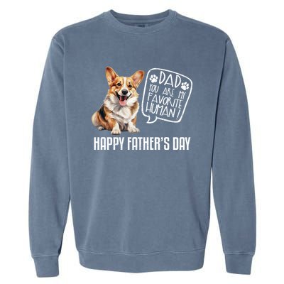 Happy FatherS Day Welsh Corgi Dad You Are My Favorite Hu Gift Garment-Dyed Sweatshirt