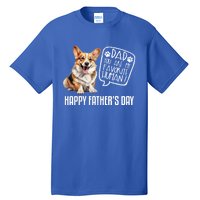 Happy FatherS Day Welsh Corgi Dad You Are My Favorite Hu Gift Tall T-Shirt