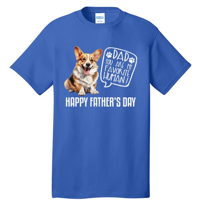 Happy FatherS Day Welsh Corgi Dad You Are My Favorite Hu Gift Tall T-Shirt