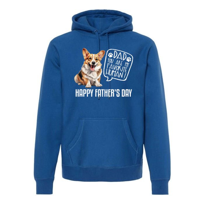 Happy FatherS Day Welsh Corgi Dad You Are My Favorite Hu Gift Premium Hoodie