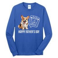 Happy FatherS Day Welsh Corgi Dad You Are My Favorite Hu Gift Tall Long Sleeve T-Shirt