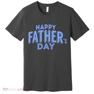 Happy Father's Day Gift For Dad Premium T-Shirt