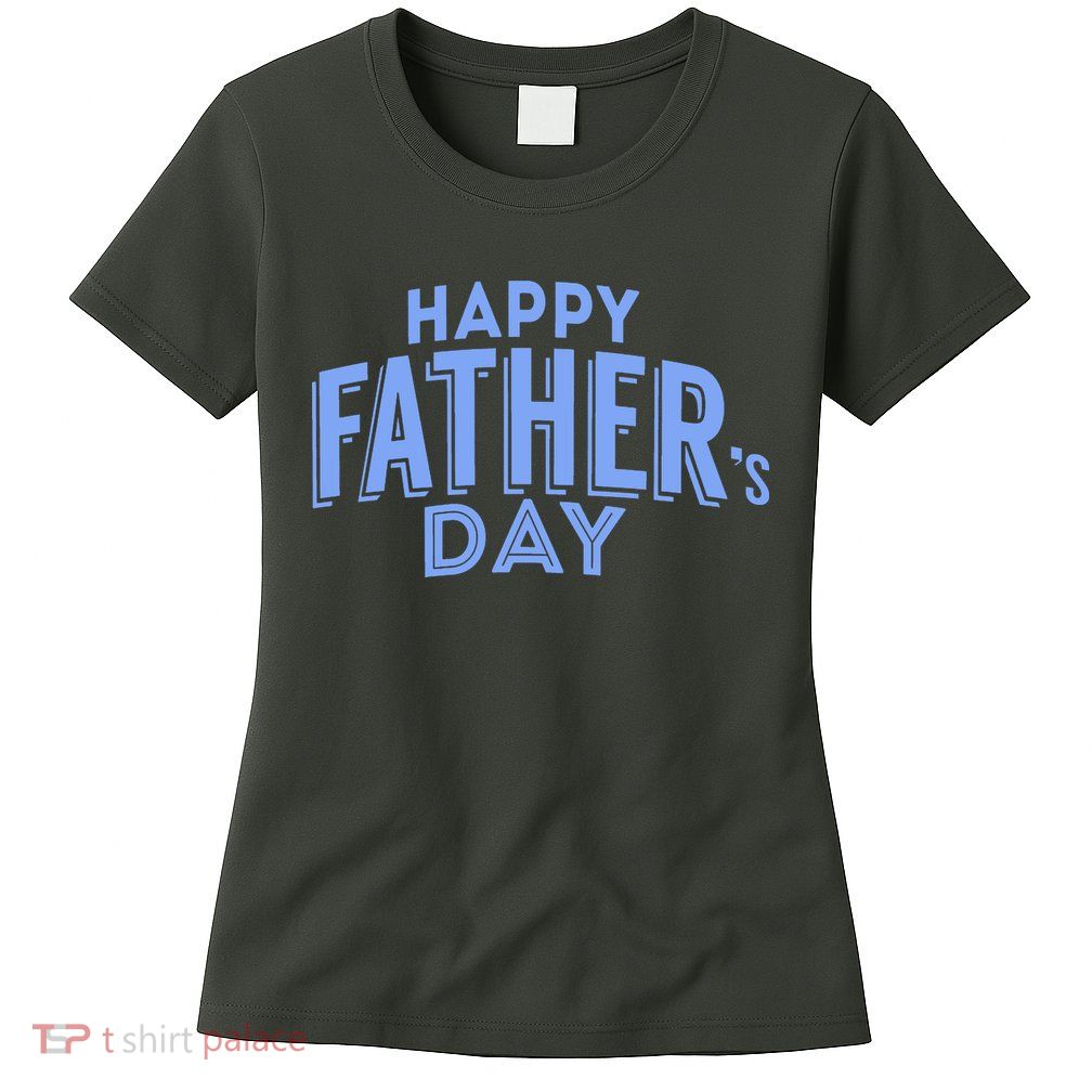 Happy Father's Day Gift For Dad Womens T-Shirt